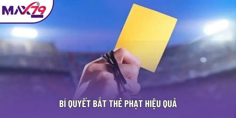 Bí quyết bắt thẻ phạt hiệu quả