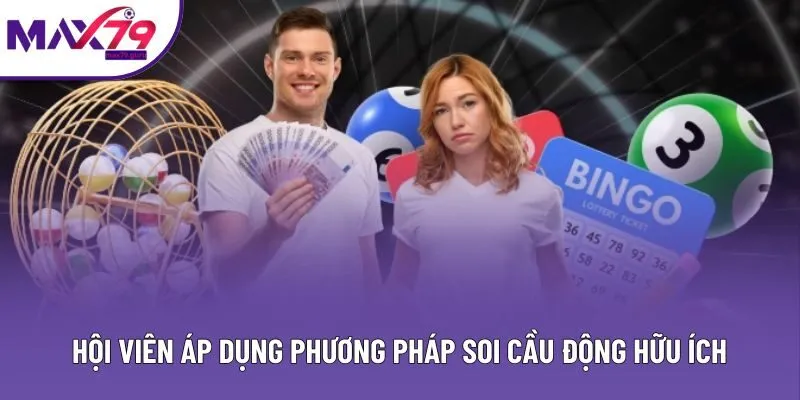 Hội viên áp dụng phương pháp soi cầu động hữu ích Hội viên áp dụng phương pháp soi cầu động hữu ích