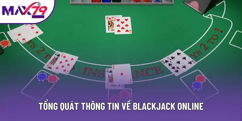 Tổng quát thông tin về Blackjack online