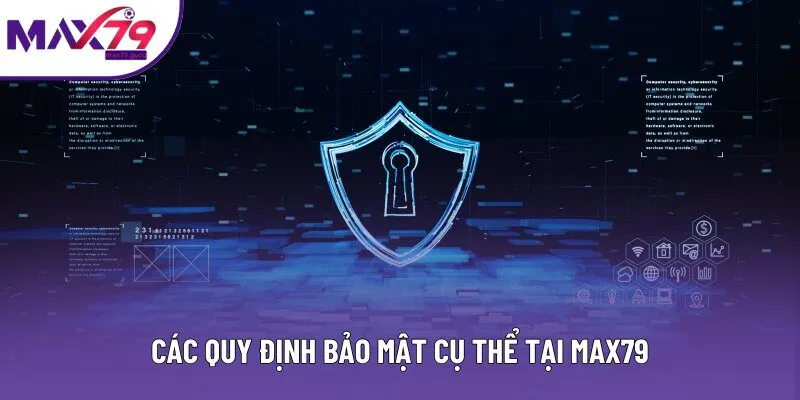 Các quy định bảo mật cụ thể tại MAX79
