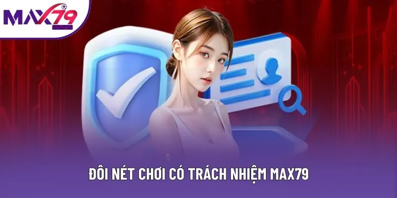 Đôi nét chơi có trách nhiệm MAX79