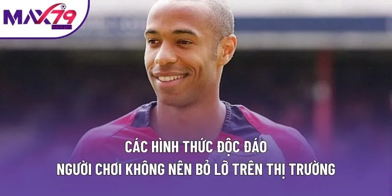 Các hình thức độc đáo người chơi không nên bỏ lỡ trên thị trường Các hình thức độc đáo người chơi không nên bỏ lỡ trên thị trường