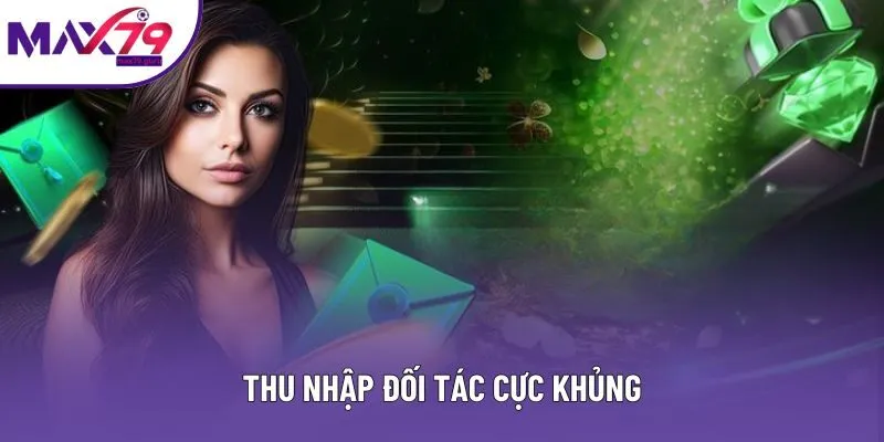 Thu nhập đối tác cực khủng