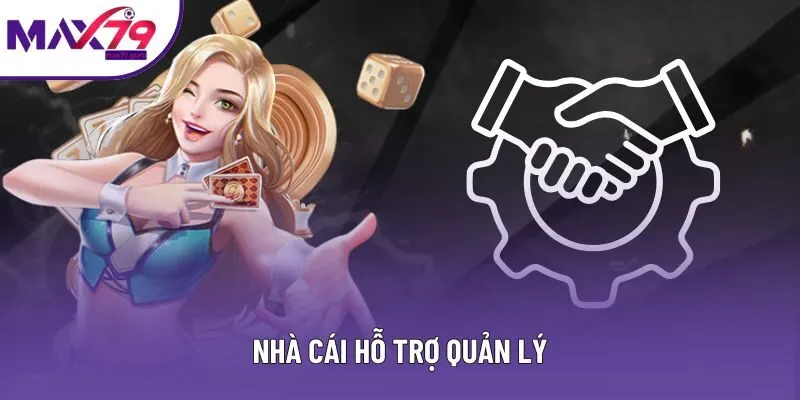 Nhà cái hỗ trợ quản lý
