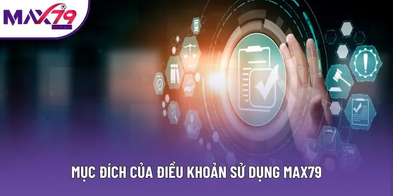 Mục đích của điều khoản sử dụng MAX79