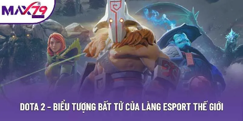 Dota 2 - Trải Nghiệm Game MOBA Đòi Hỏi Kỹ Năng Cao