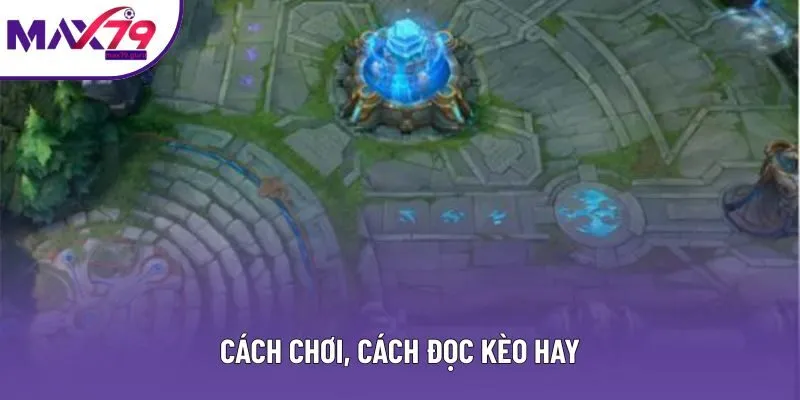 Cách chơi, cách đọc kèo hay