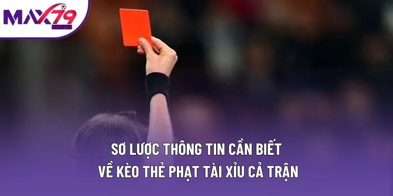 Sơ lược thông tin cần biết về kèo thẻ phạt tài xỉu cả trận