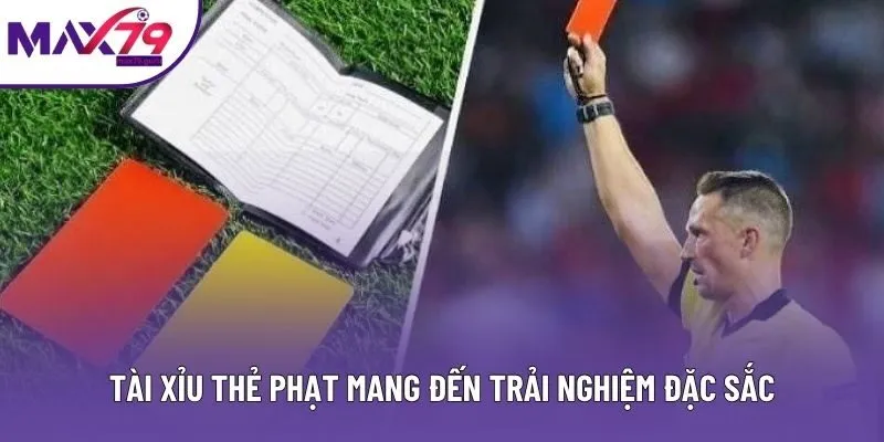 Tài xỉu thẻ phạt mang đến trải nghiệm đặc sắc