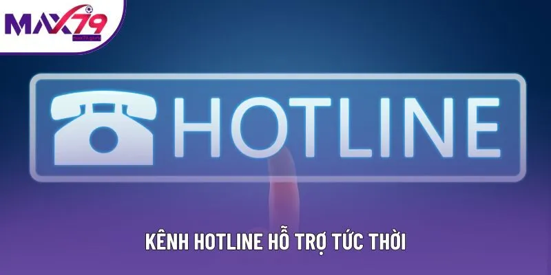Kênh hotline hỗ trợ tức thời