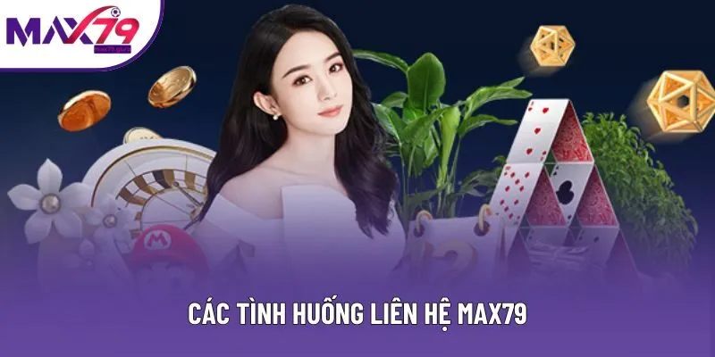 Các tình huống liên hệ MAX79