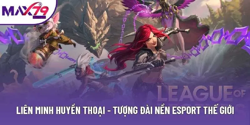 Liên Minh Huyền Thoại - Tựa Game MOBA Đình Đám Nhất
