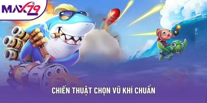 Chiến thuật chọn vũ khí chuẩn