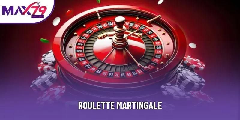 Roulette Martingale - Bí Quyết Giành Thắng Lợi Game Trực Tuyến