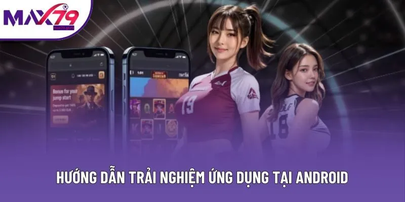 Hướng dẫn trải nghiệm ứng dụng tại Android
