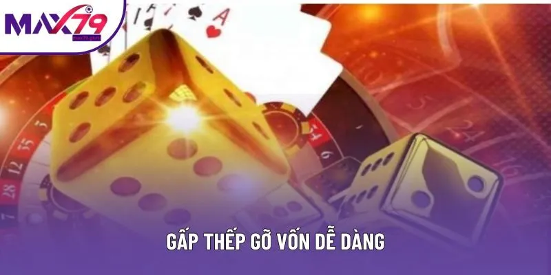 Gấp thếp gỡ vốn dễ dàng Gấp thếp gỡ vốn dễ dàng